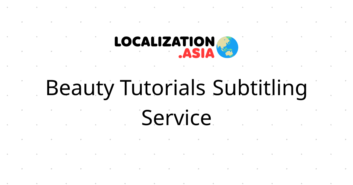 Beauty Tutorials Subtitling Service