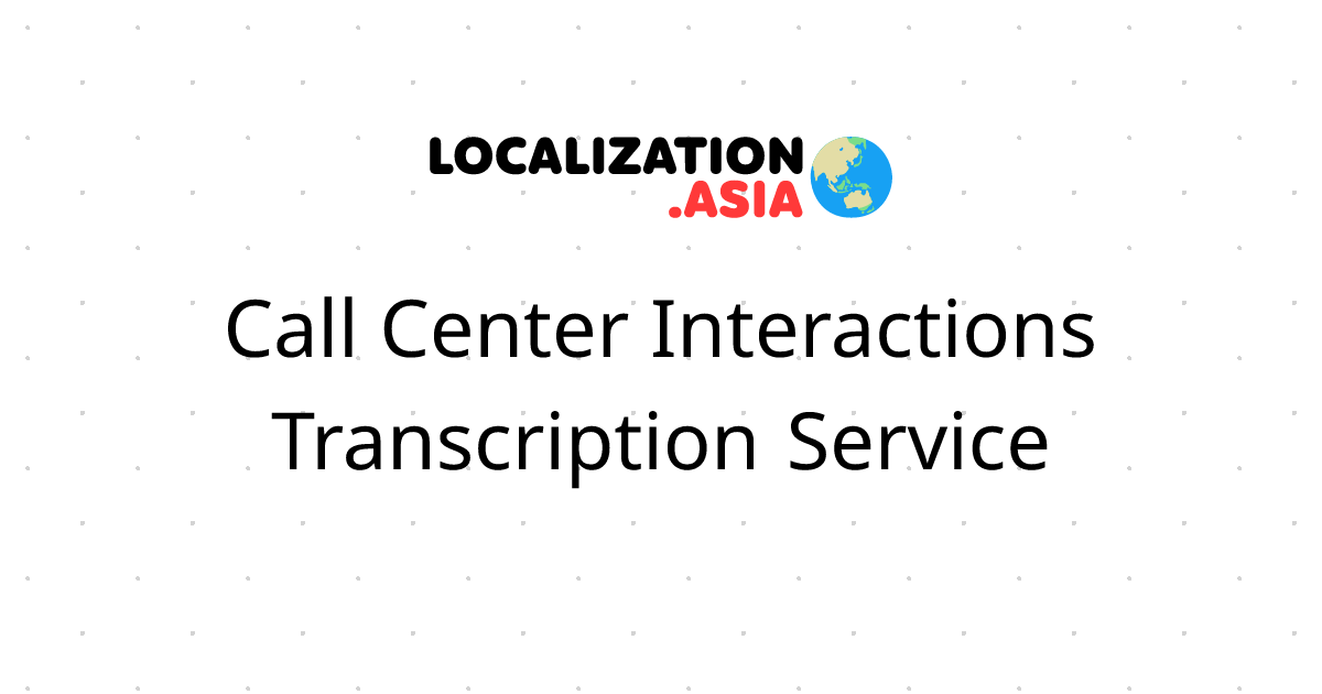 Call Center Interactions Transcription Service