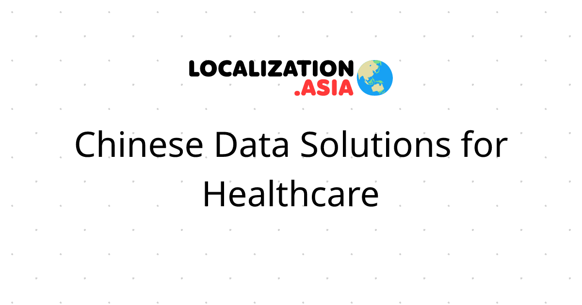 Chinese Data Solutions for Healthcare