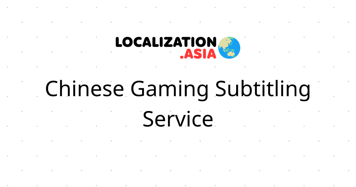 Chinese Gaming Subtitling Service