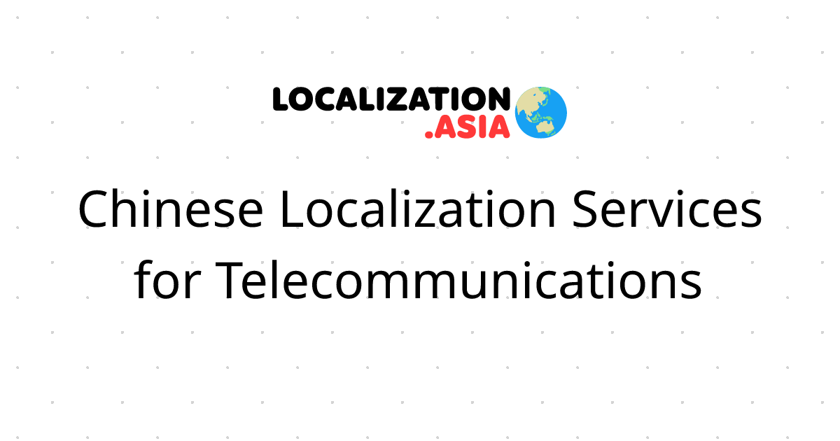 Chinese Localization Services for Telecommunications