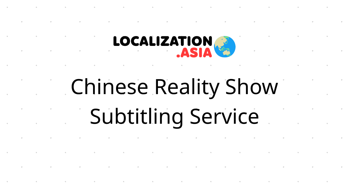 Chinese Reality Show Subtitling Service