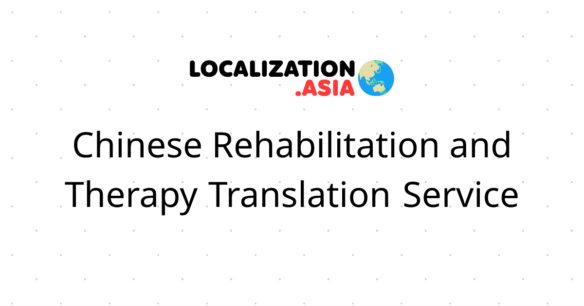 Chinese Rehabilitation and Therapy Translation Service