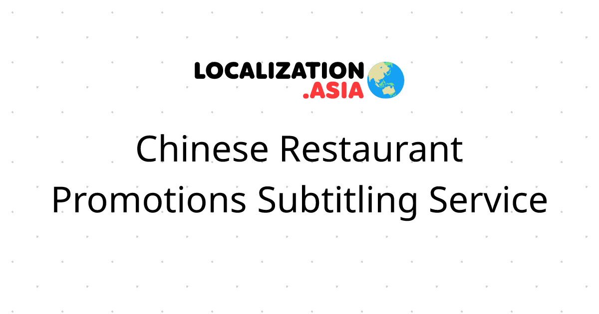 Chinese Restaurant Promotions Subtitling Service