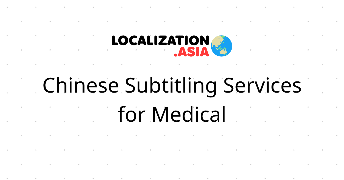 Chinese Subtitling Services for Medical