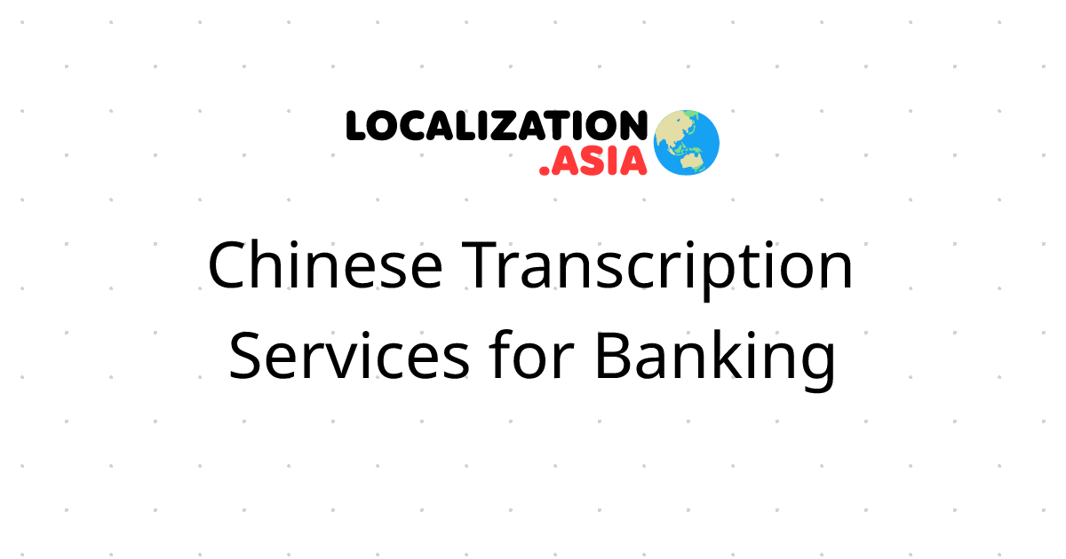 Chinese Transcription Services for Banking