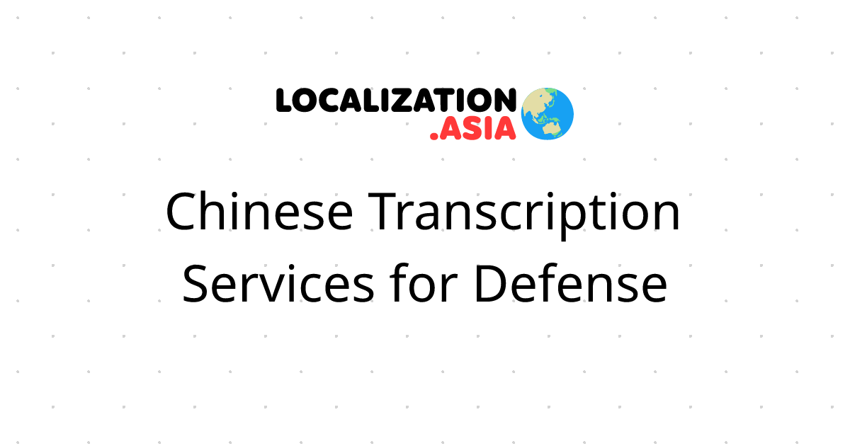 Chinese Transcription Services for Defense