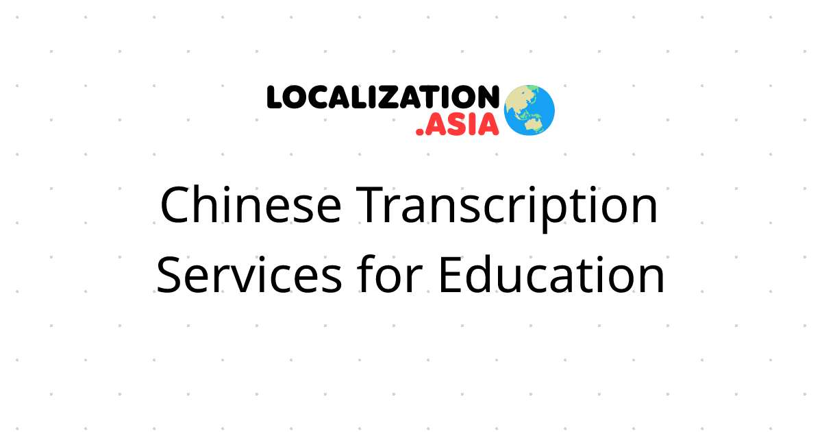 Chinese Transcription Services for Education