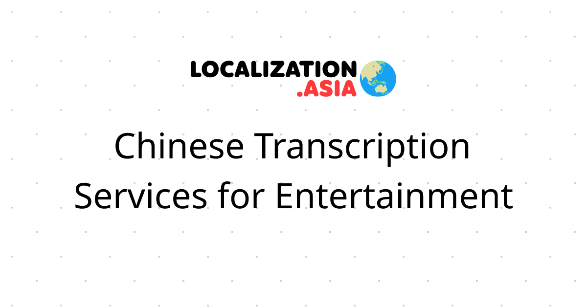 Chinese Transcription Services for Entertainment