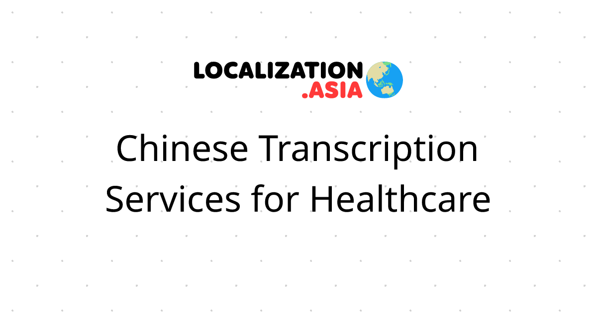 Chinese Transcription Services for Healthcare