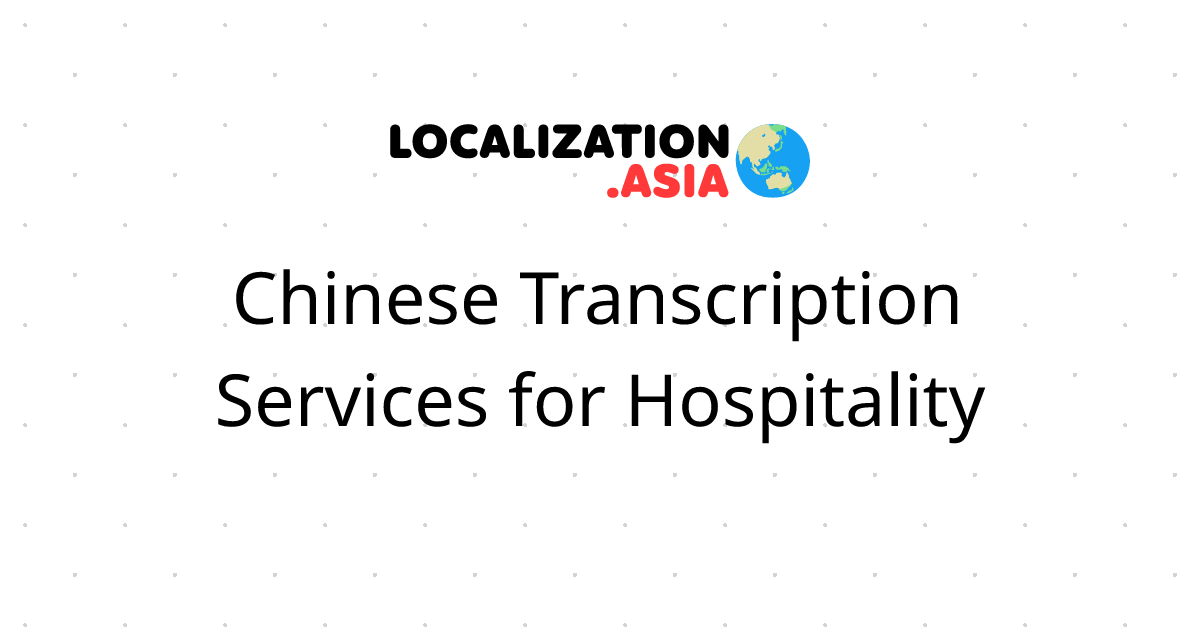 Chinese Transcription Services for Hospitality