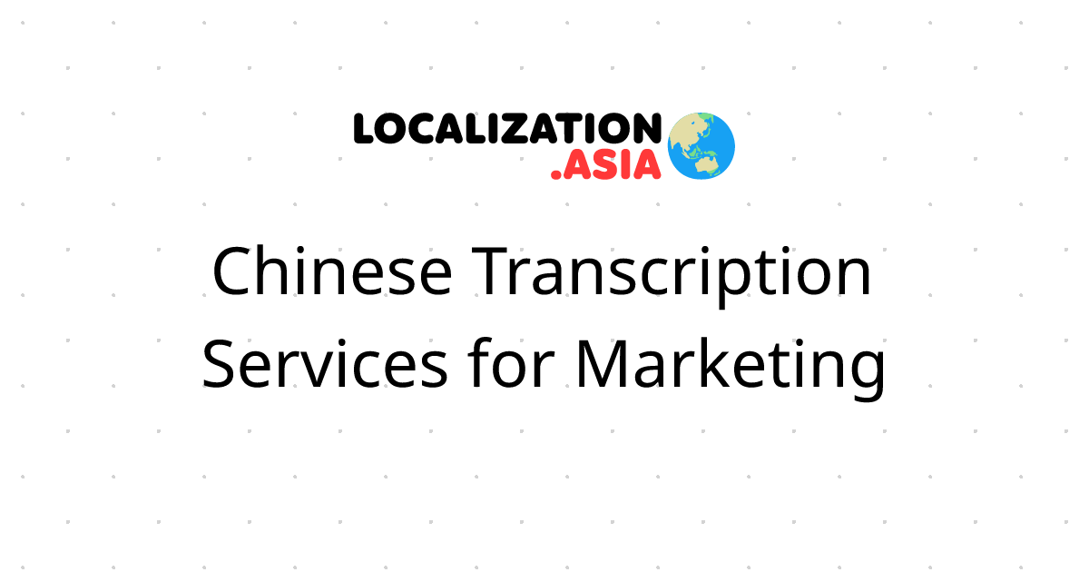 Chinese Transcription Services for Marketing