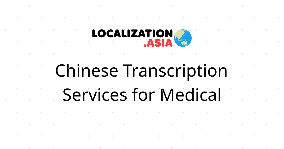 Chinese Transcription Services for Medical