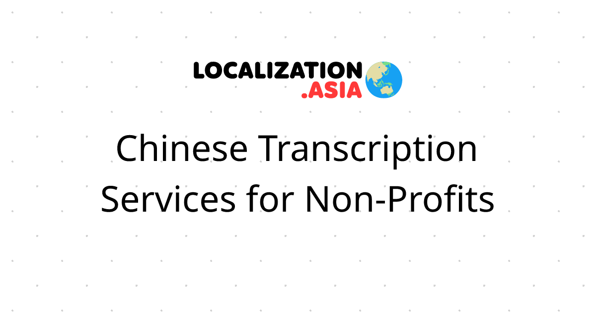 Chinese Transcription Services for Non-Profits