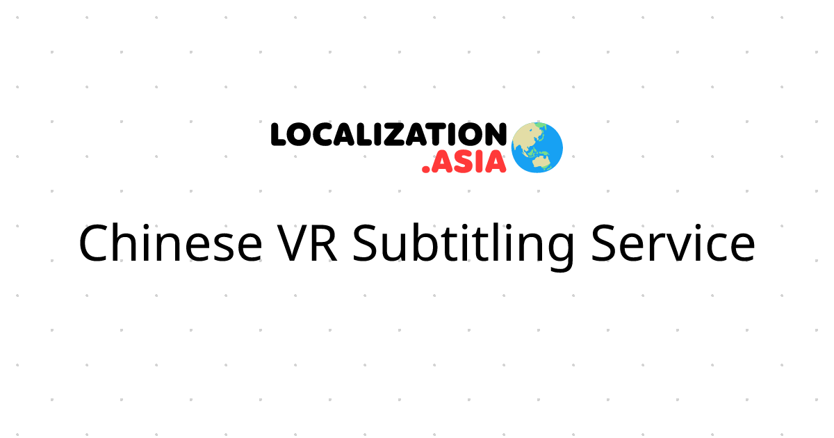 Chinese VR Subtitling Service