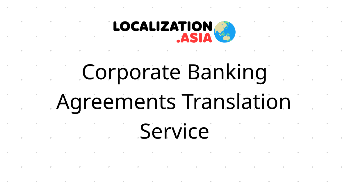 Corporate Banking Agreements Translation Service