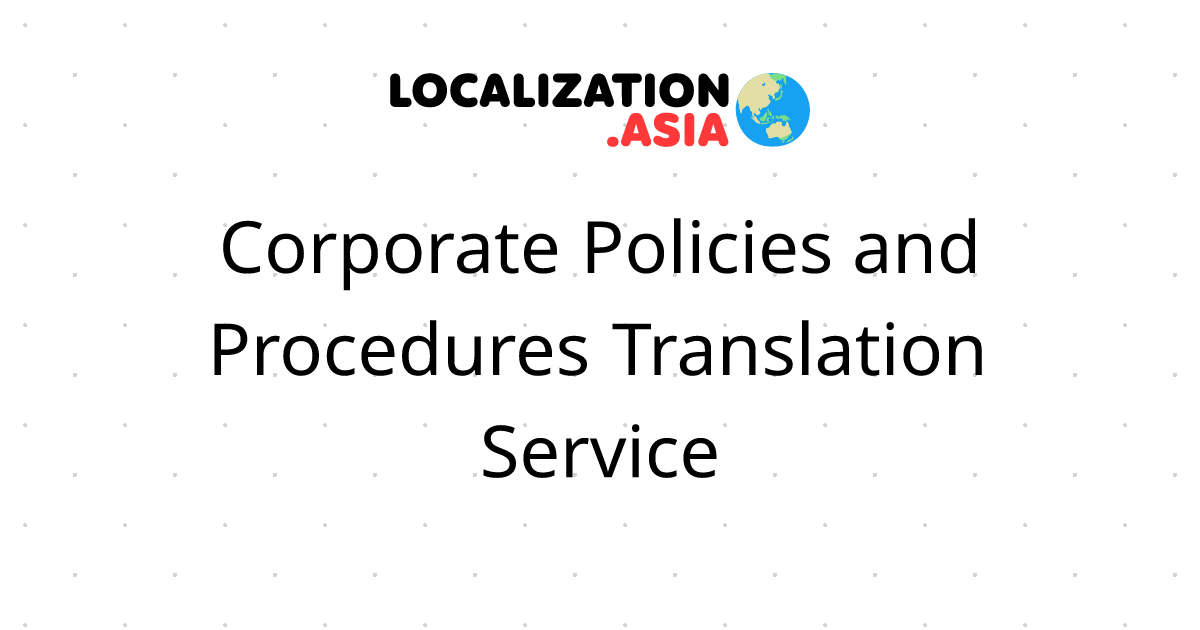 Corporate Policies and Procedures Translation Service