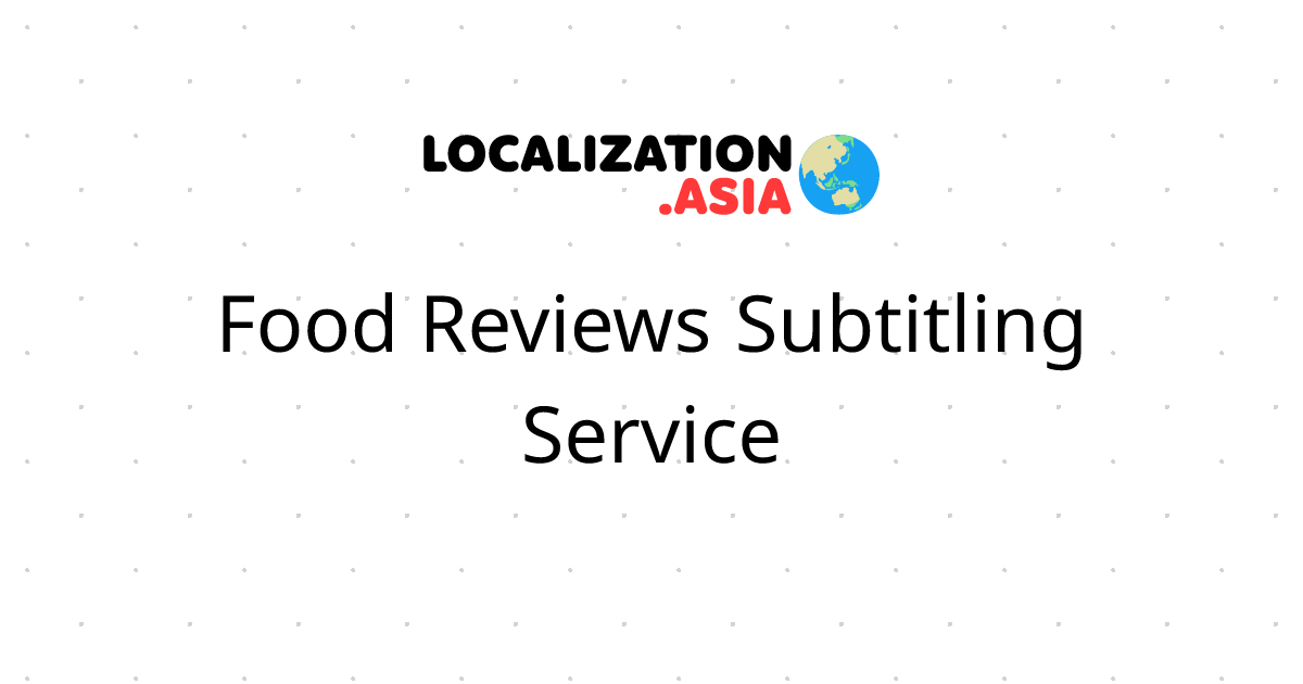 Food Reviews Subtitling Service