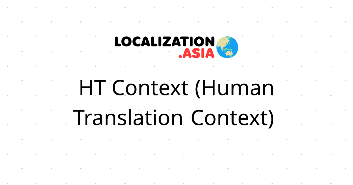 HT Context (Human Translation Context) 