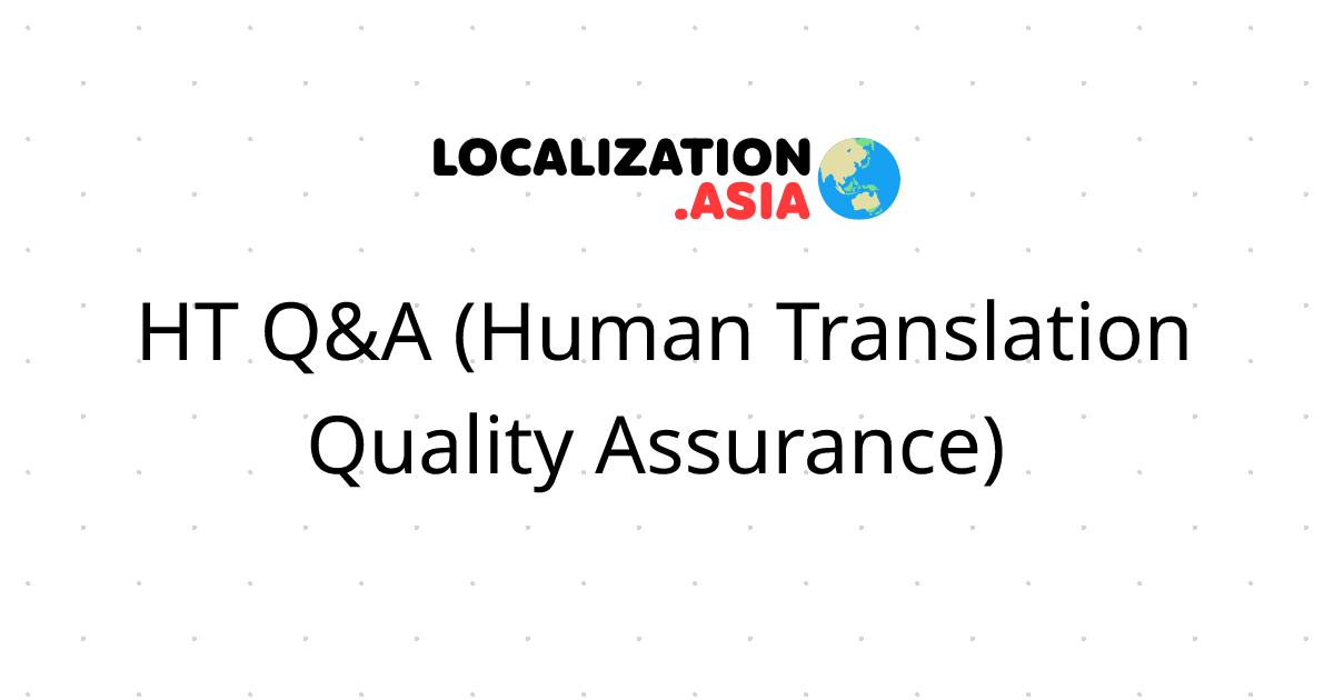 HT Q&A (Human Translation Quality Assurance) 