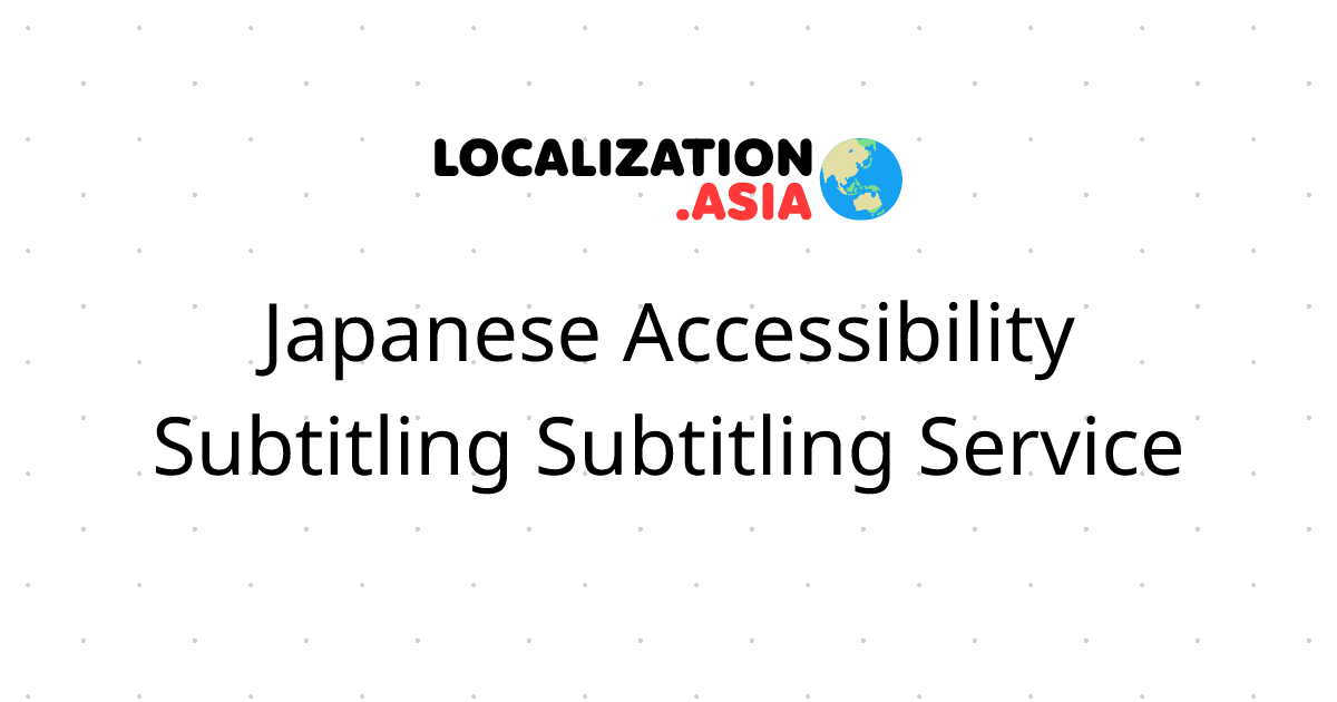 Japanese Accessibility Subtitling Subtitling Service