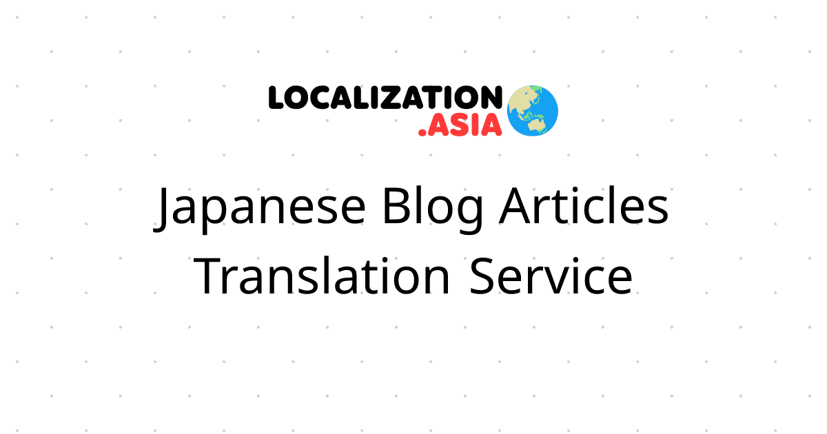 Japanese Blog Articles Translation Service