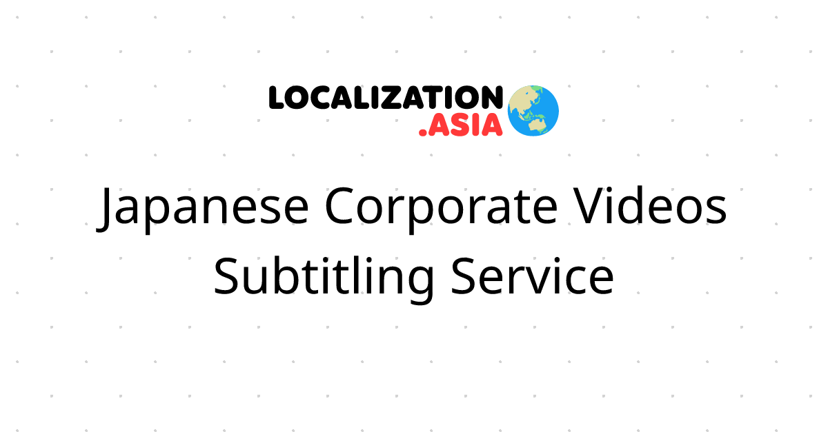 Japanese Corporate Videos Subtitling Service