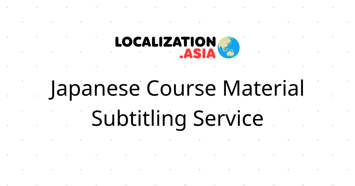 Japanese Course Material Subtitling Service