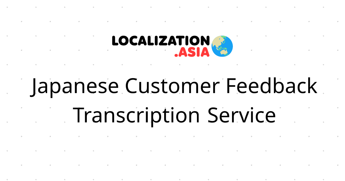 Japanese Customer Feedback Transcription Service