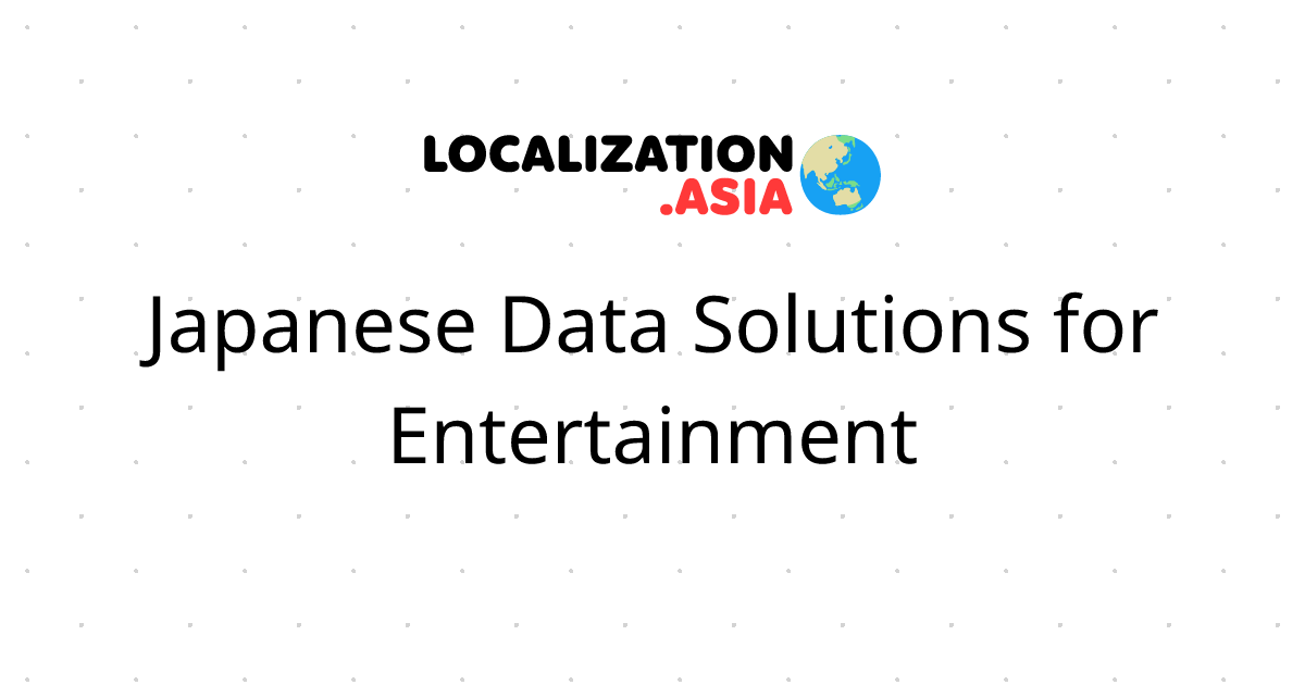 Japanese Data Solutions for Entertainment