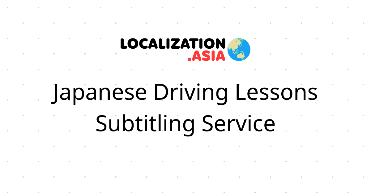 Japanese Driving Lessons Subtitling Service