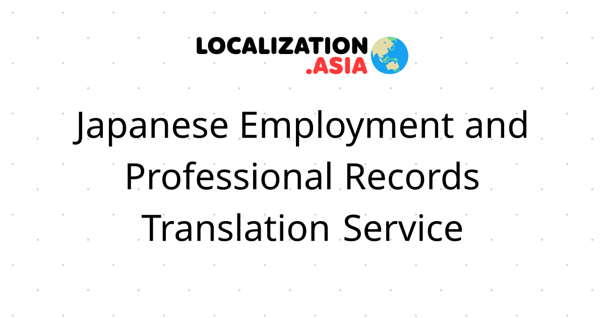 Japanese Employment and Professional Records Translation Service