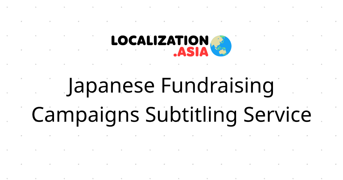 Japanese Fundraising Campaigns Subtitling Service