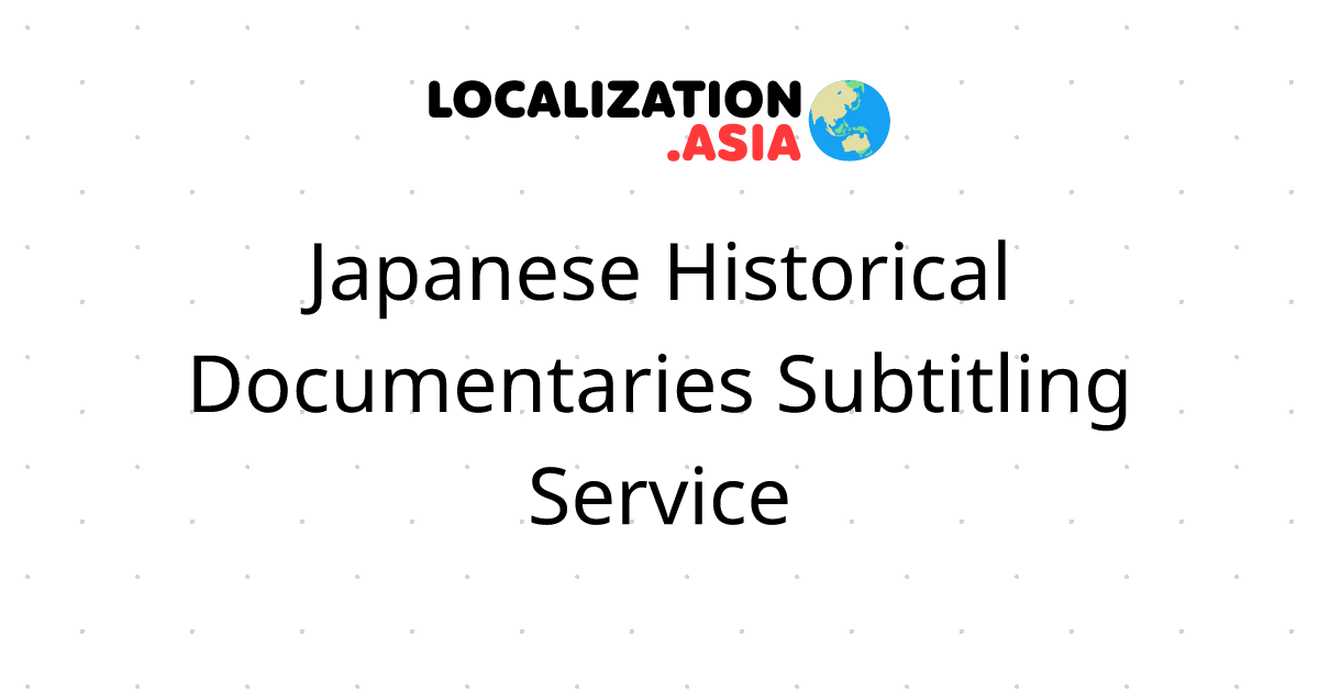 Japanese Historical Documentaries Subtitling Service