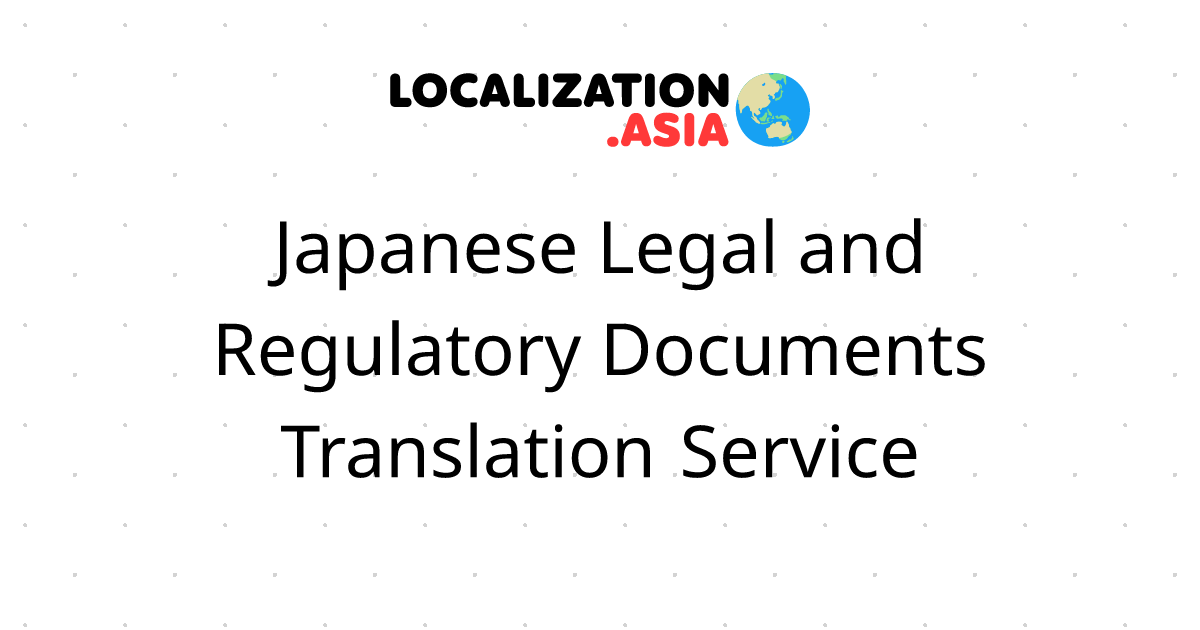 Japanese Legal and Regulatory Documents Translation Service