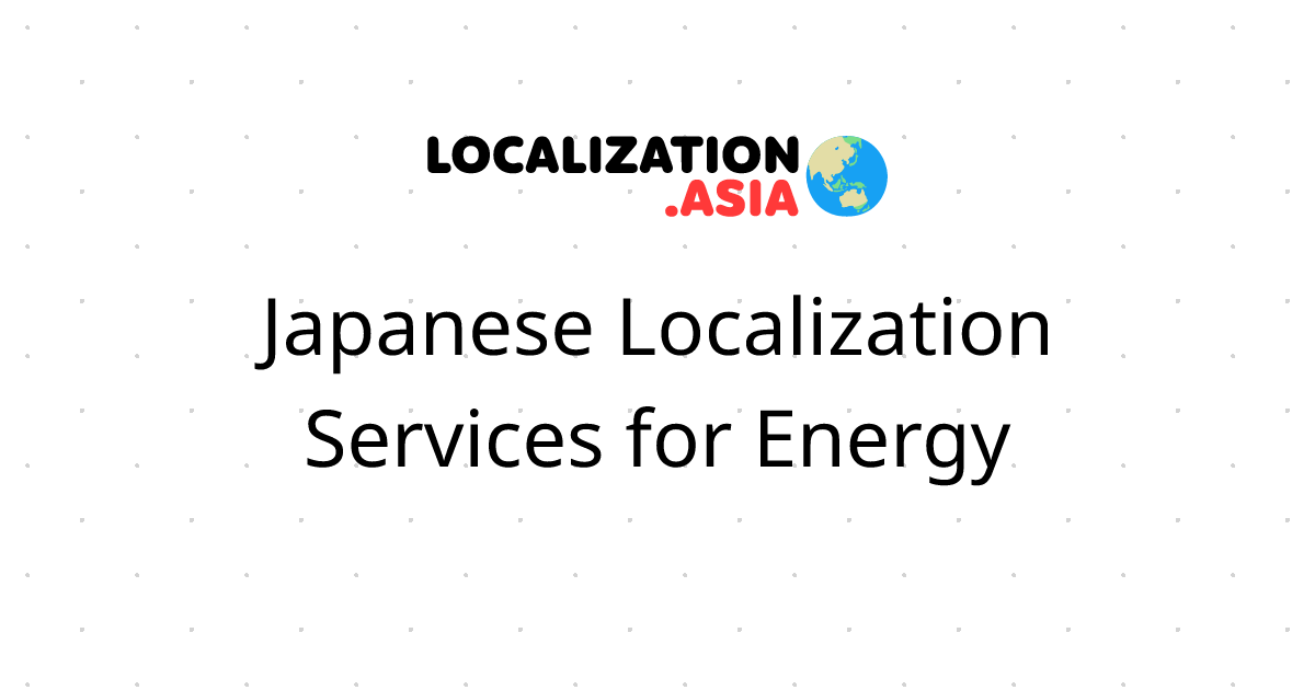 Japanese Localization Services for Energy