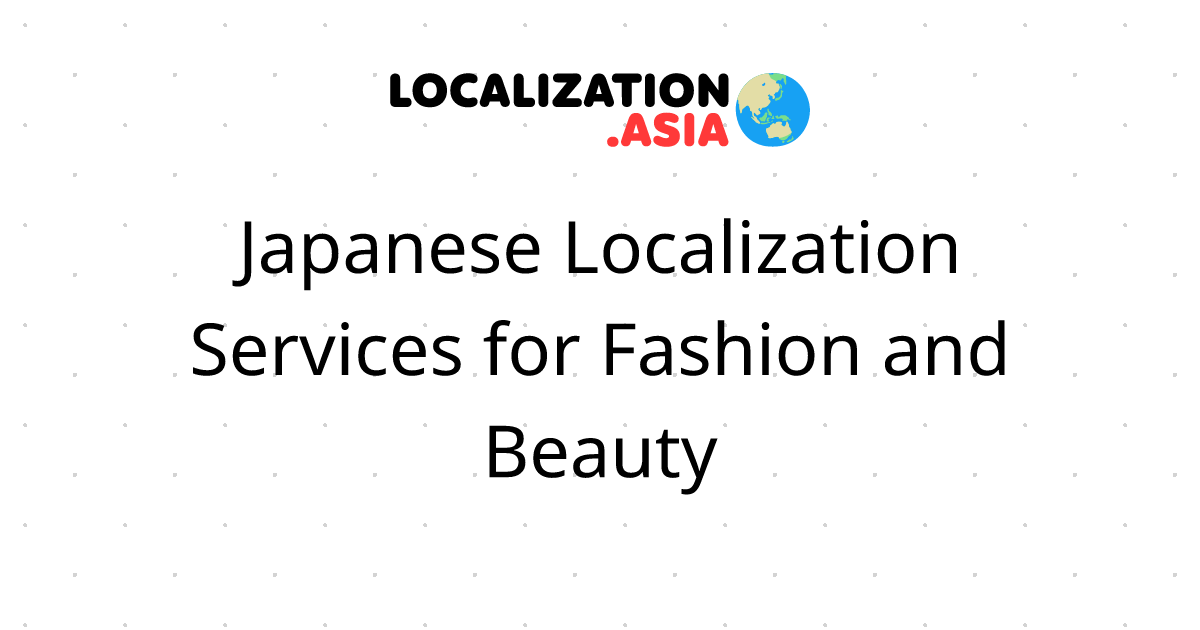 Japanese Localization Services for Fashion and Beauty