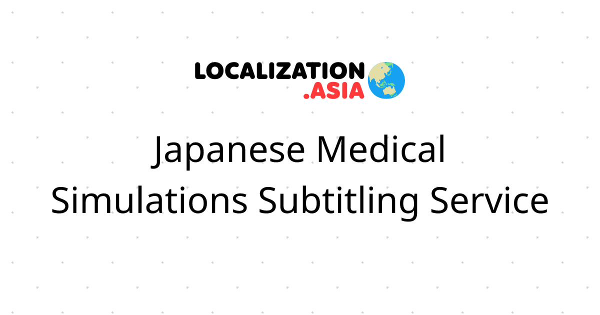 Japanese Medical Simulations Subtitling Service