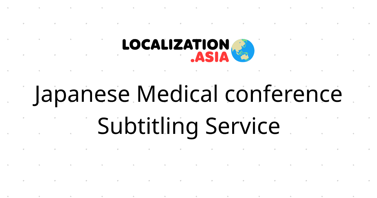 Japanese Medical conference Subtitling Service