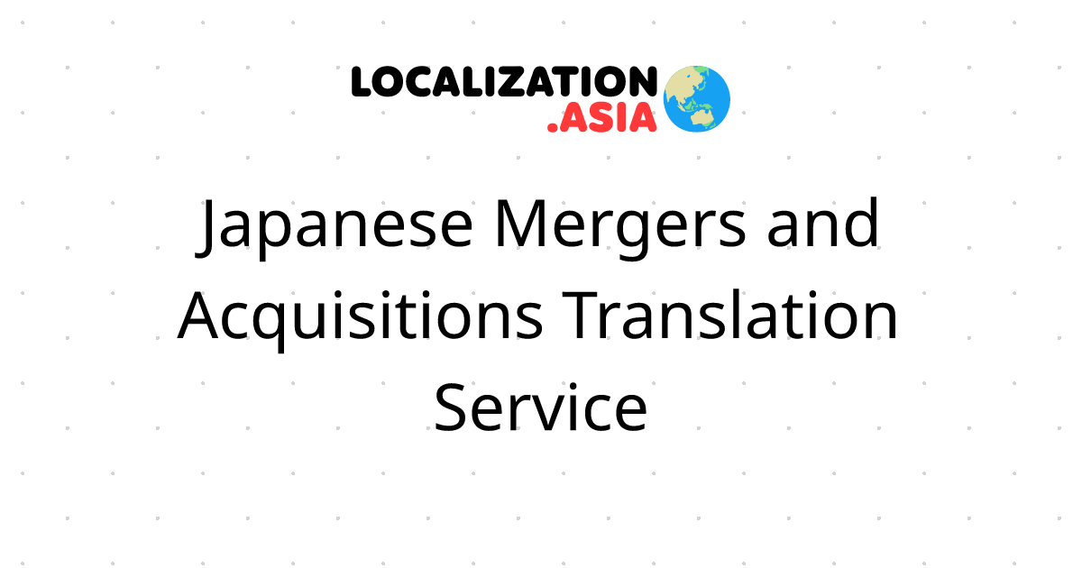 Japanese Mergers and Acquisitions Translation Service