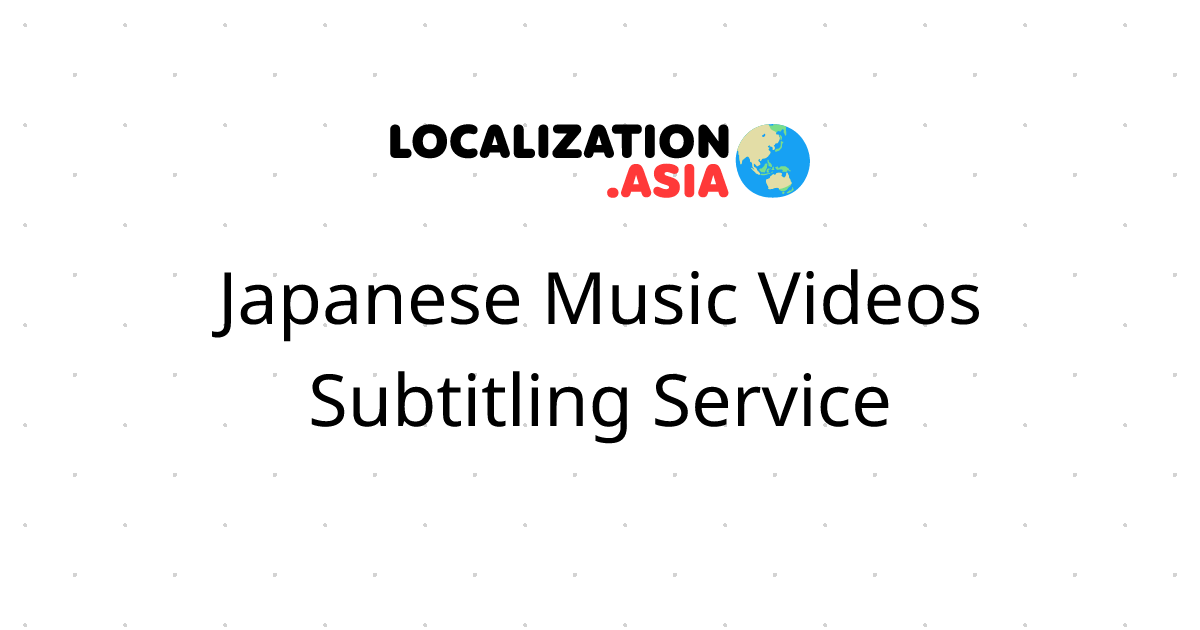 Japanese Music Videos Subtitling Service