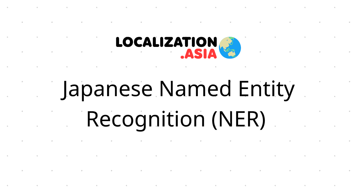 Japanese Named Entity Recognition (NER) 