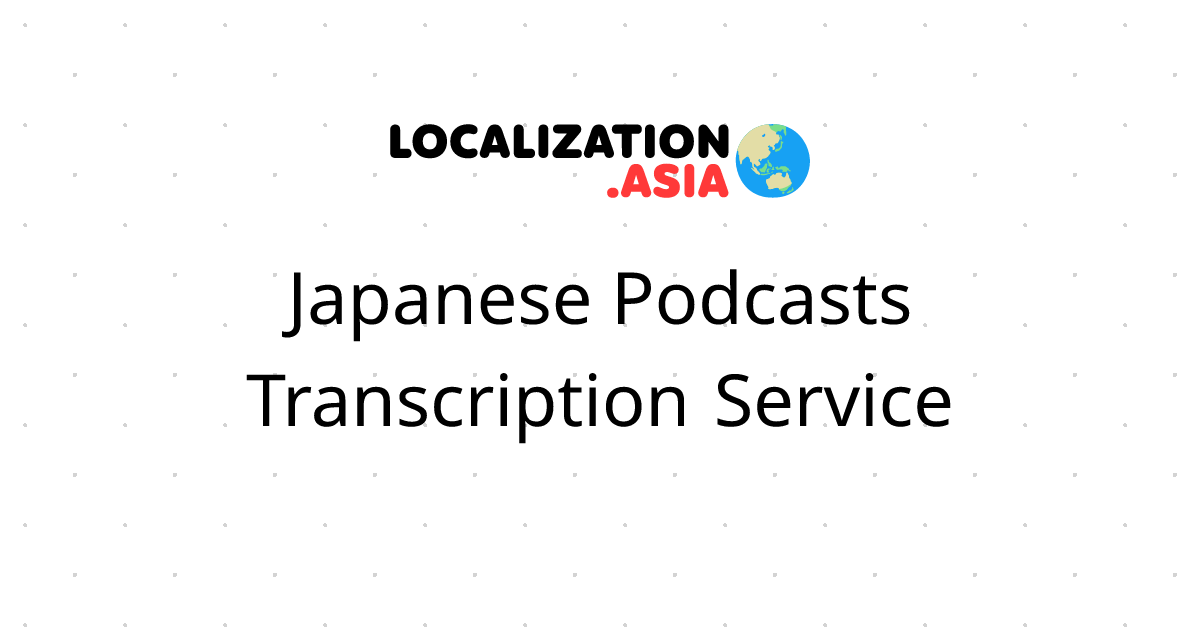 Japanese Podcasts Transcription Service