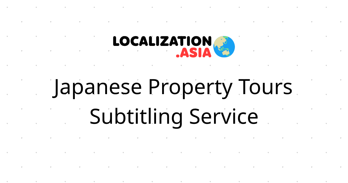 Japanese Property Tours Subtitling Service