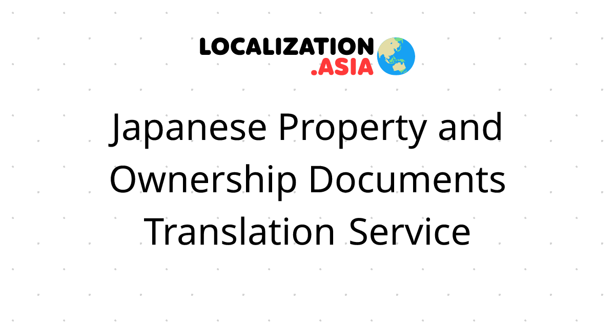 Japanese Property and Ownership Documents Translation Service