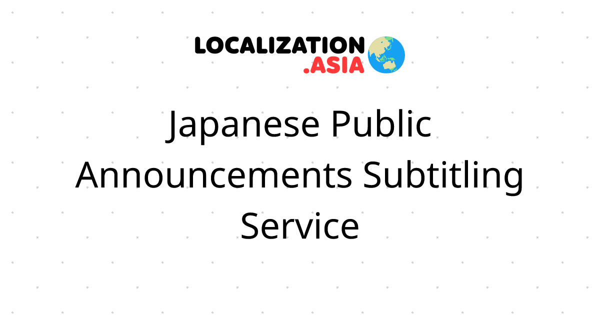 Japanese Public Announcements Subtitling Service