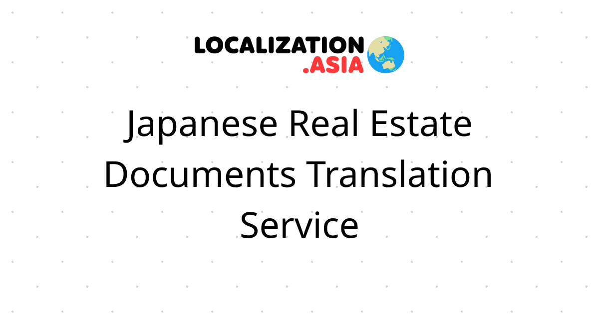 Japanese Real Estate Documents Translation Service