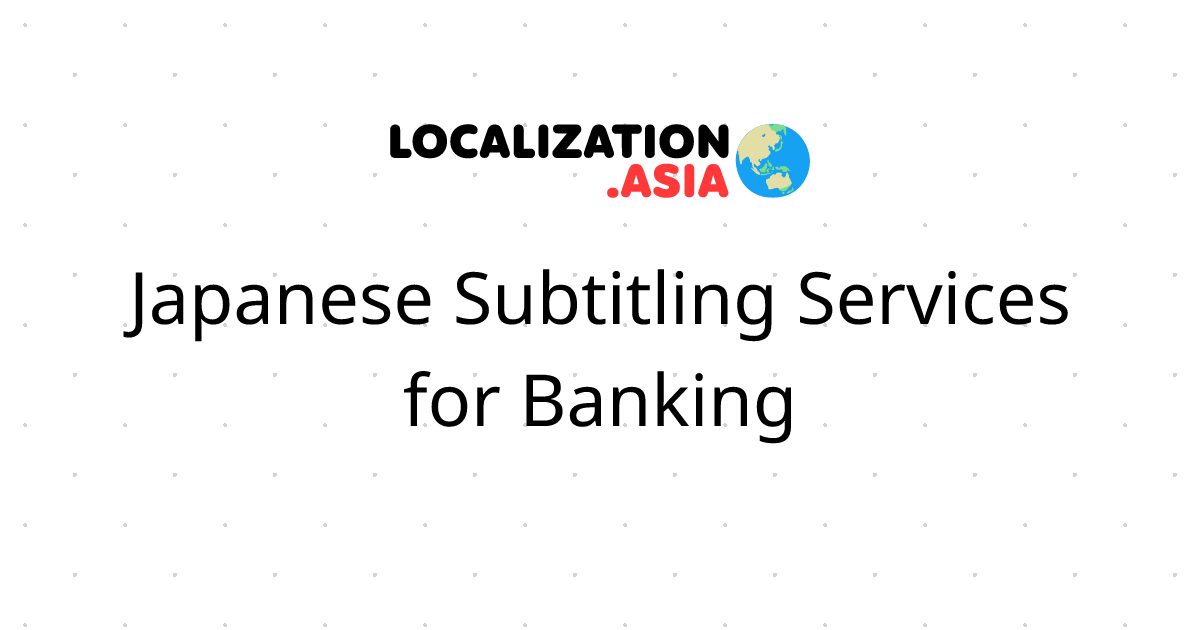 Japanese Subtitling Services for Banking