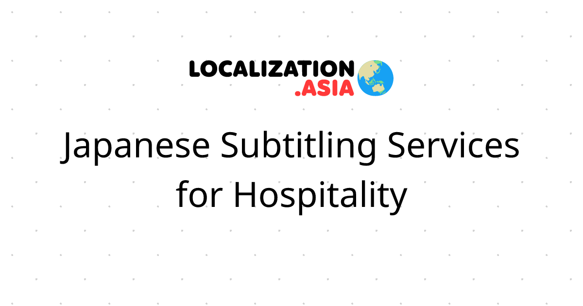 Japanese Subtitling Services for Hospitality