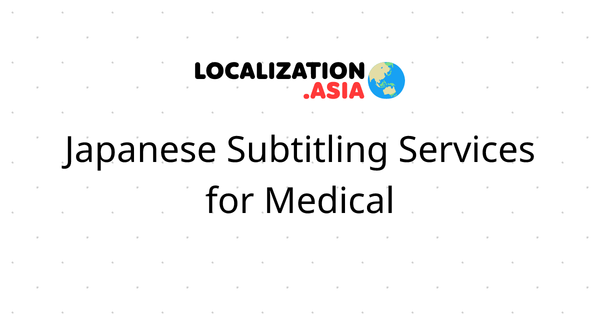 Japanese Subtitling Services for Medical